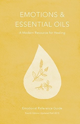 Emotions & Essential Oils, 4th Edition: A Modern Resource for Healing by Enl…