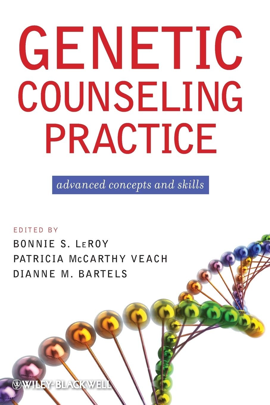 Genetic Counseling Practice: Advanced Concepts andSkills