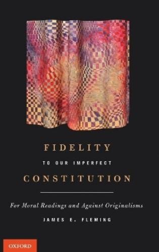 James E. Fleming Fidelity to Our Imperfect Constitution (Hardback) (UK IMPORT)