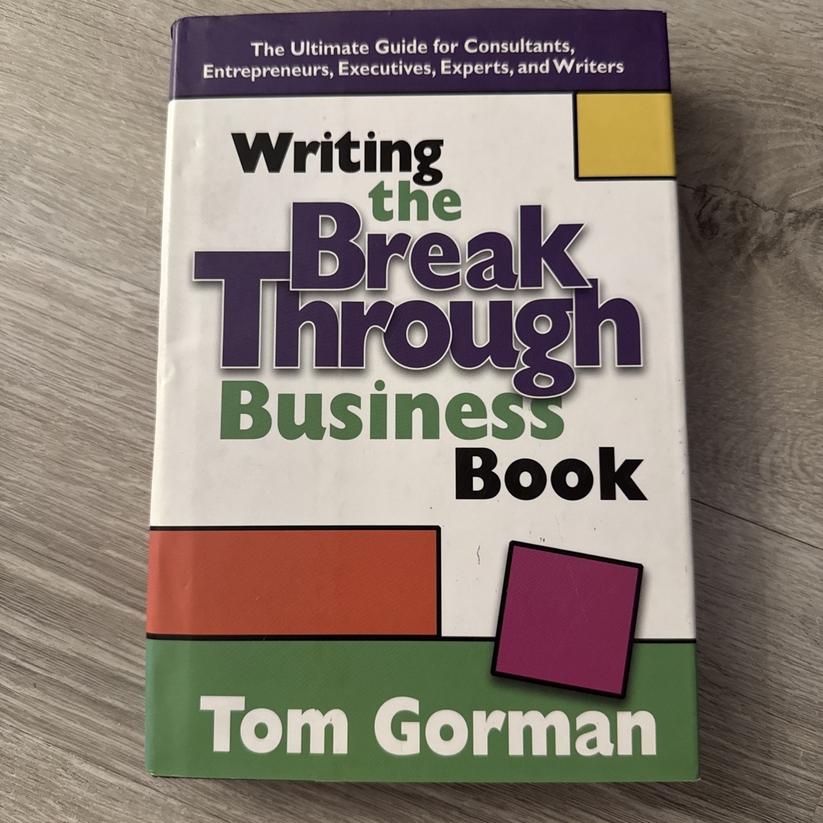 WRITING THE BREAKTHROUGH BUSINESS BOOK: THE ULTIMATE GUIDE By Tom Gorman *VG+*