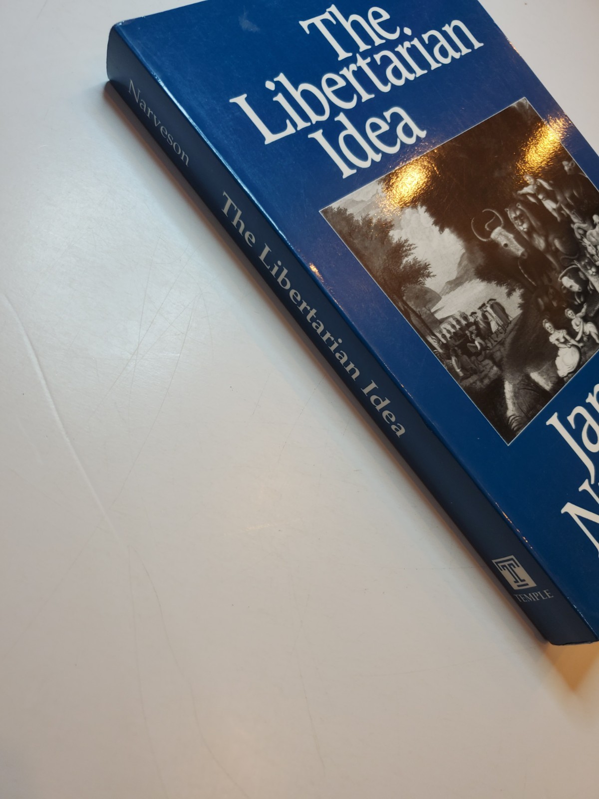 THE LIBERTARIAN IDEA Jan Narveson PB 1988 Temple University Moral Philosophy