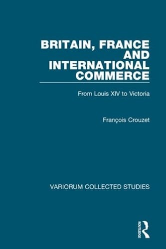 Britain, France and International Commerce: From Louis XIV to Victoria: Used