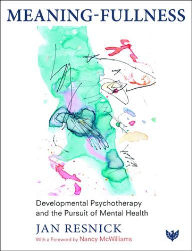 Meaning-Fullness : Developmental Psychotherapy and the Pursuit of Mental Heal…