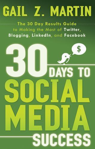 30 Days to Social Media Success : The 30 Day Results Guide to Making the Most…