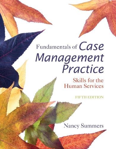Fundamentals of Case Management Practice by Nancy Summers – 9781305094765