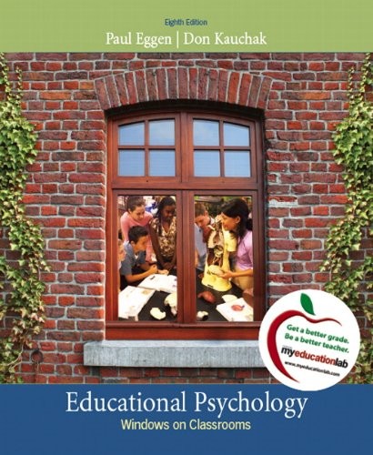 EDUCATIONAL PSYCHOLOGY: WINDOWS ON CLASSROOMS By Paul Eggen & Don Kauchak *Mint*