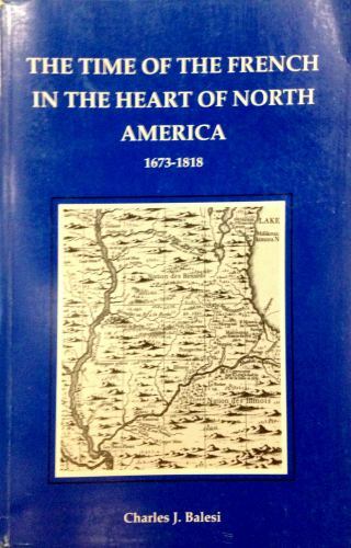 The Time of the French in the Heart of North America, 1673-1818