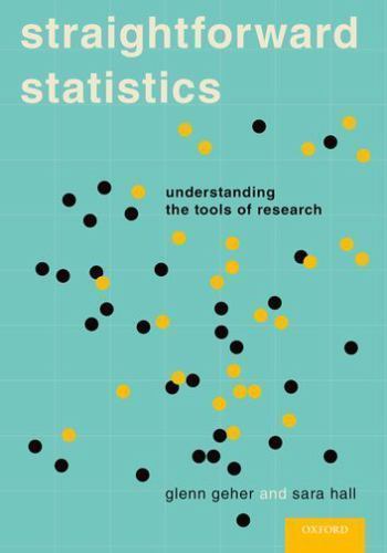 Straightforward Statistics: Understanding the Tools of Research, Geher, Glenn,Ha