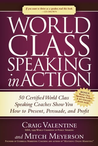 World Class Speaking in Action: 50 Certified Coaches Show You How to Present,