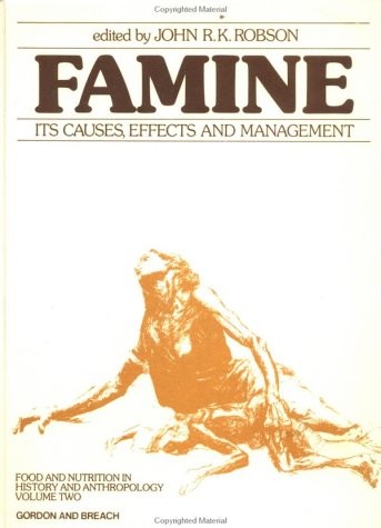 Famine: Its Causes, Effects and Management (Food and Nutrition in History an…