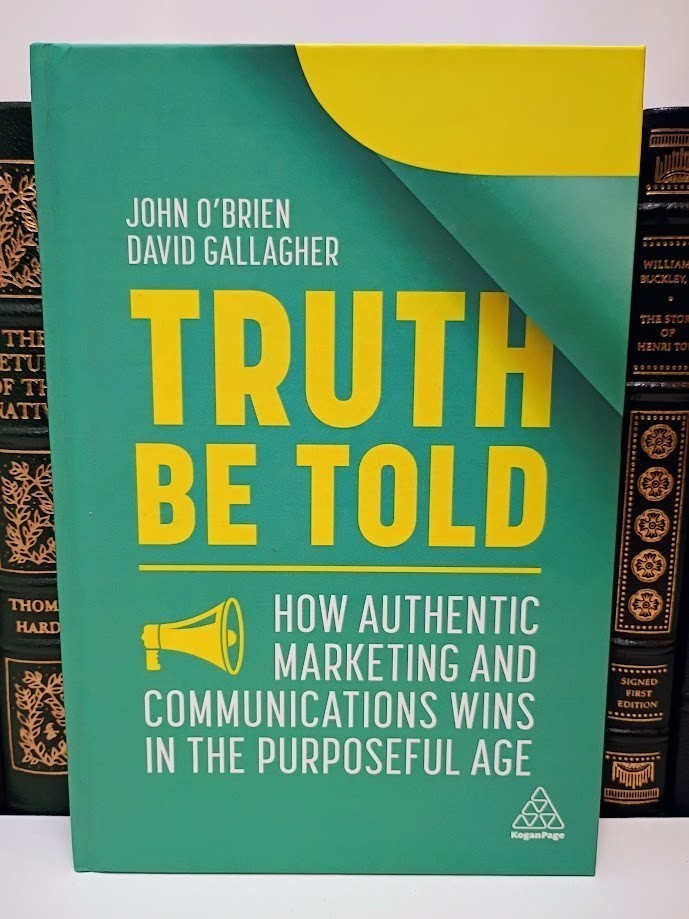Truth Be Told: How Authentic Marketing Wins in the Purposeful Age Hardcover NEW