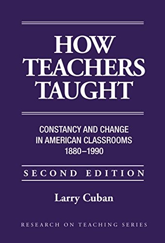 How Teachers Taught: Constancy and Change in American Classrooms 1890-1990 (Res