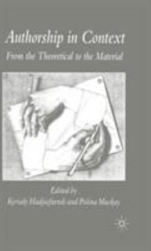 Authorship in Context: From the Theoretical to the Material, , Very Good Book