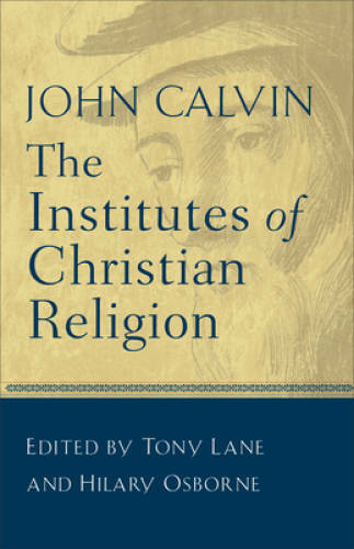 The Institutes of Christian Religion – Paperback By Calvin, John – GOOD