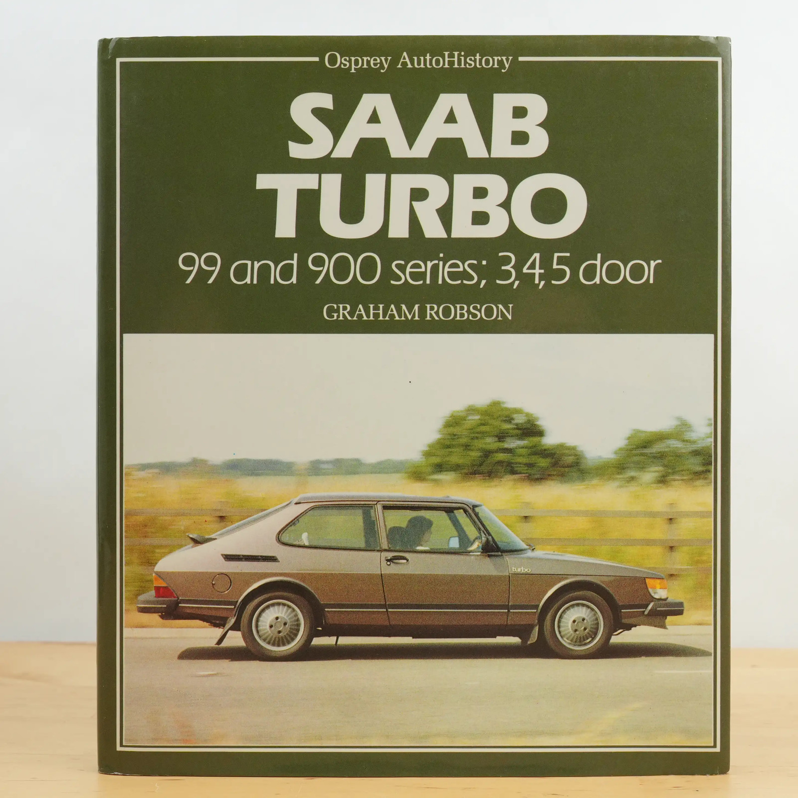 Saab Turbo: 99 and 900 Series, 3, 4, 5 Door by Graham Robson