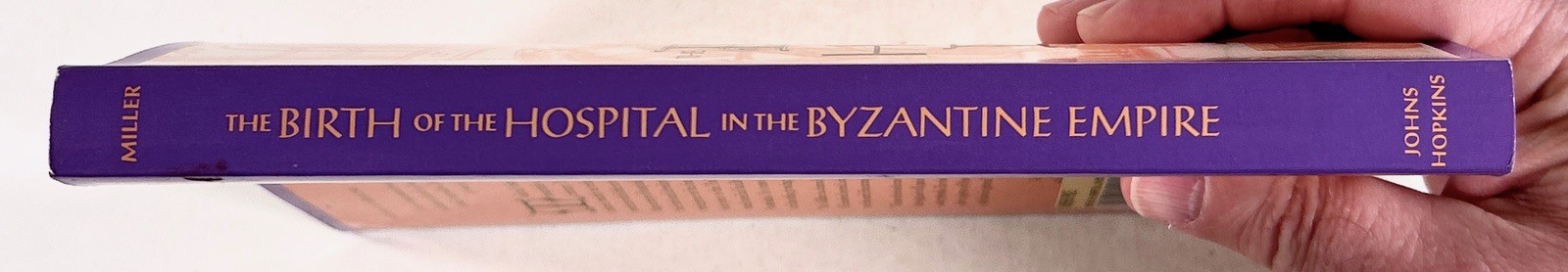 1997 THE BIRTH OF THE HOSPITAL IN THE BYZANTINE EMPIRE History of Medicine TPB