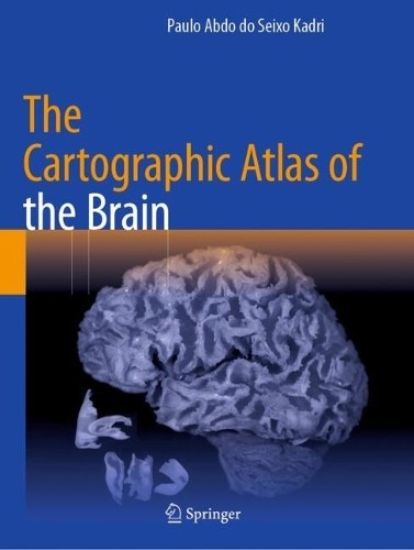 The Cartographic Atlas of the Brain by Paulo Abdo do Seixo Kadri – 9783031380648