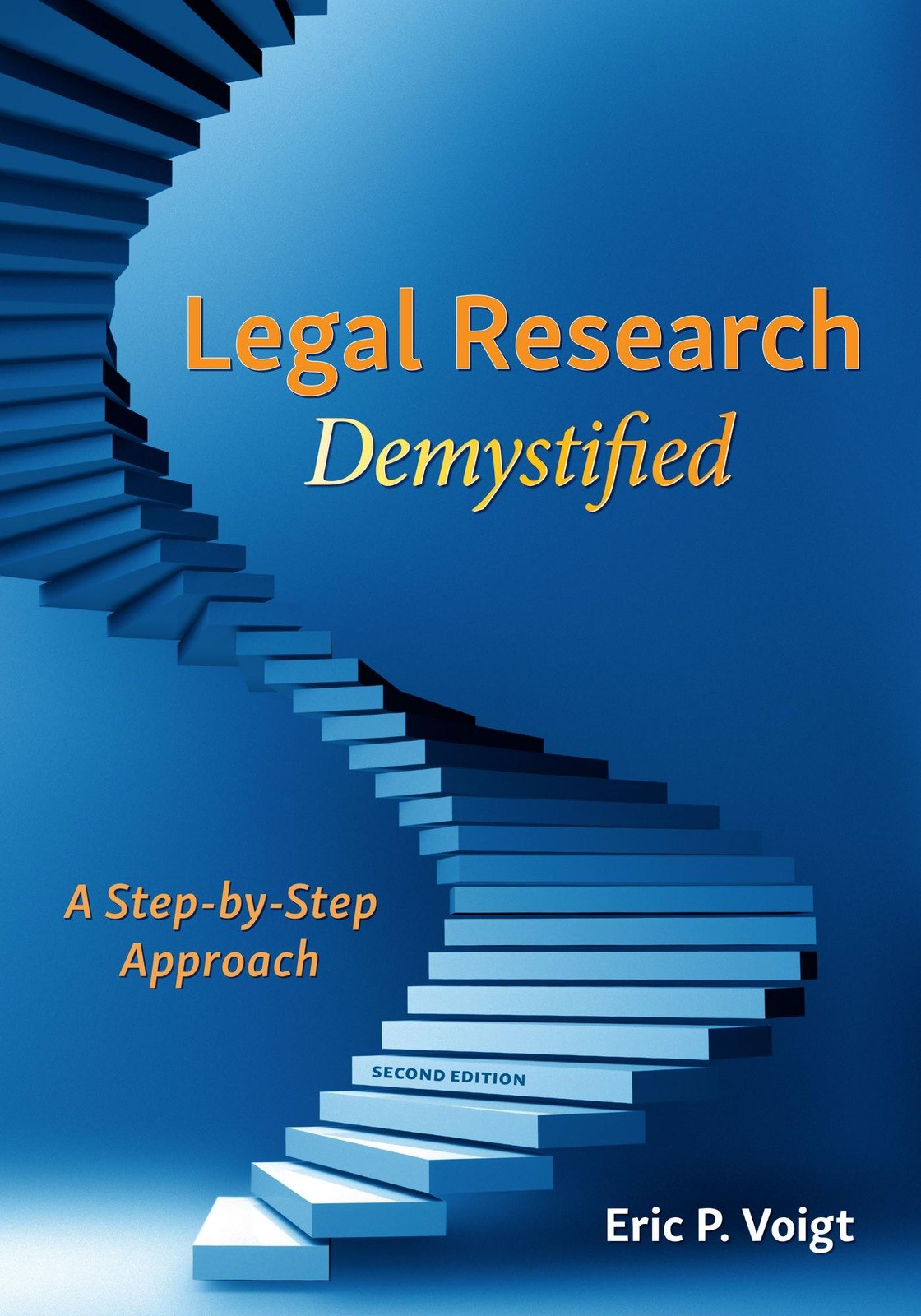 LIKE NEW Legal Research Demystified: A Step-By-Step Approach by Voigt 2ND ED