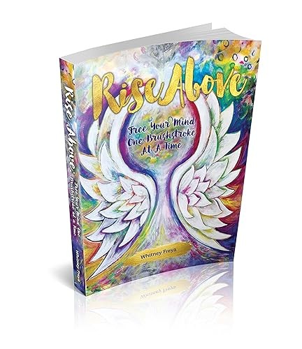 Rise Above – Free Your Mind One Brushstroke At A Time