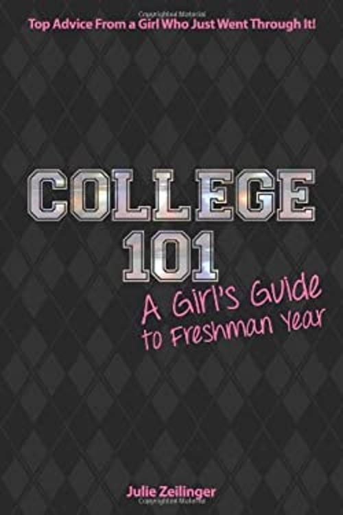 College 101 : A Girl’s Guide to Freshman Year Paperback Julie Zei