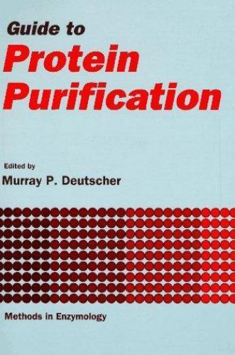 Guide to Protein Purification, Volume 182: Volume 182: Guide to Protein…