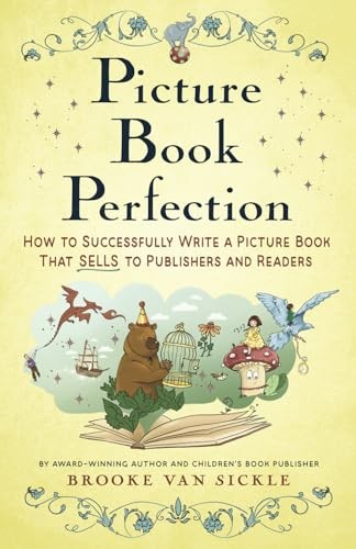 Picture Book Perfection: How to Suc…, Van Sickle, Bro