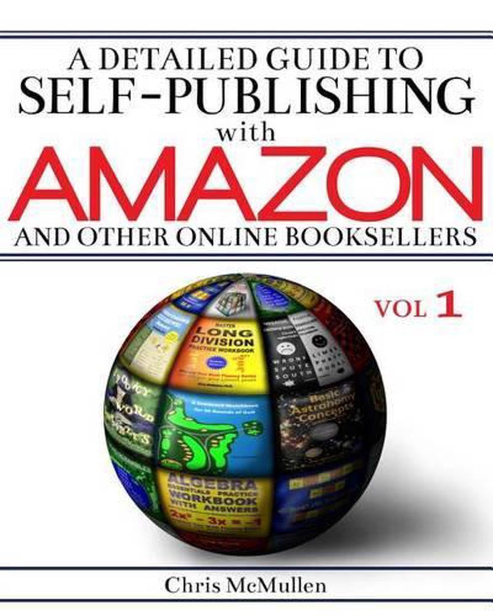 A Detailed Guide to Self-Publishing with Amazon and Other Online Booksellers: Ho