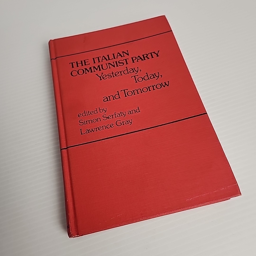 The Italian Communist Party: Yesterday, Today, & Tomorrow Serfaty Hardcover 1980