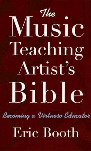 The Music Teaching Artist’s Bible: – Paperback, by Booth Eric – Very Good