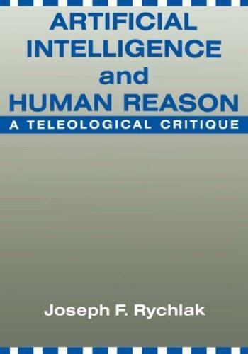 Artificial Intelligence and Human Reason : A Teleogical Critique, Hardcover b…