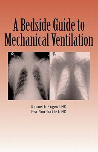 Bedside Guide to Mechanical Ventilation by Reza Anvari (2011, Trade Paperback)