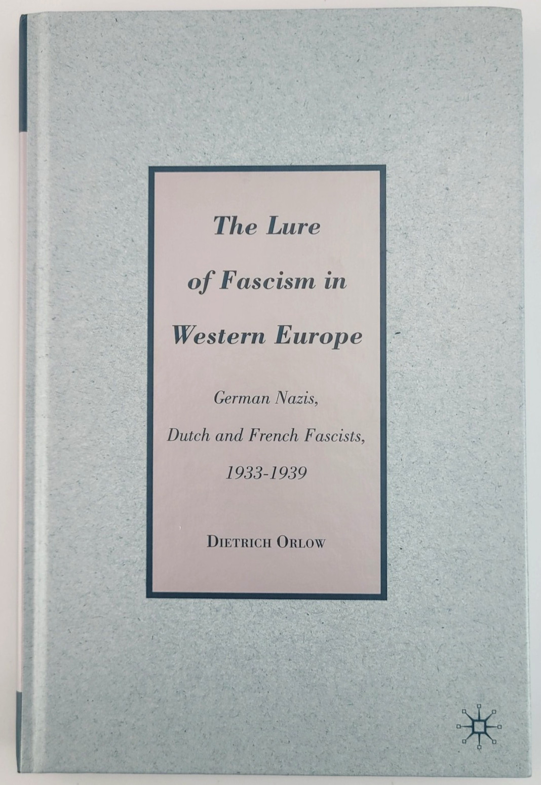 Lure of Fascism in Western Europe 1933-1939 Dietrich Orlow History HC 1st Ed