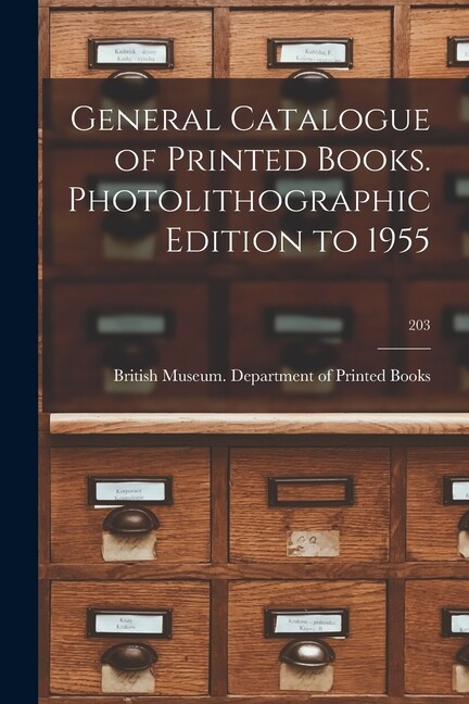General Catalogue Of Printed Books Photolithographic Edition To 1955; 203