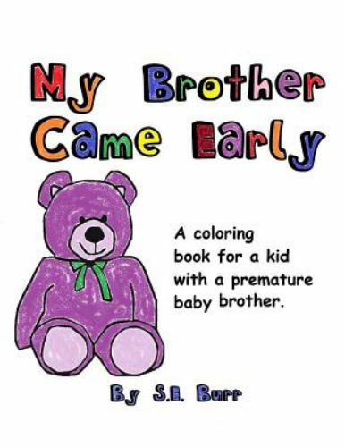 My Brother Came Early: A Coloring Book for a – paperback, 9781728745459, SE Burr