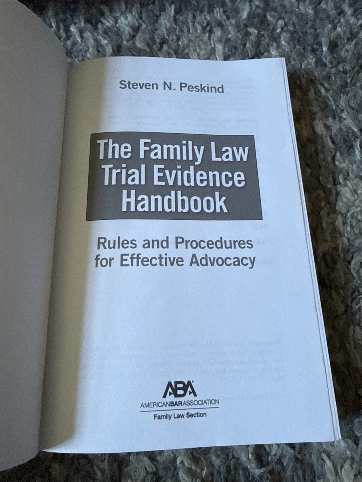THE FAMILY LAW TRIAL EVIDENCE HANDBOOK: RULES AND By Steven N. Peskind BRAND NEW