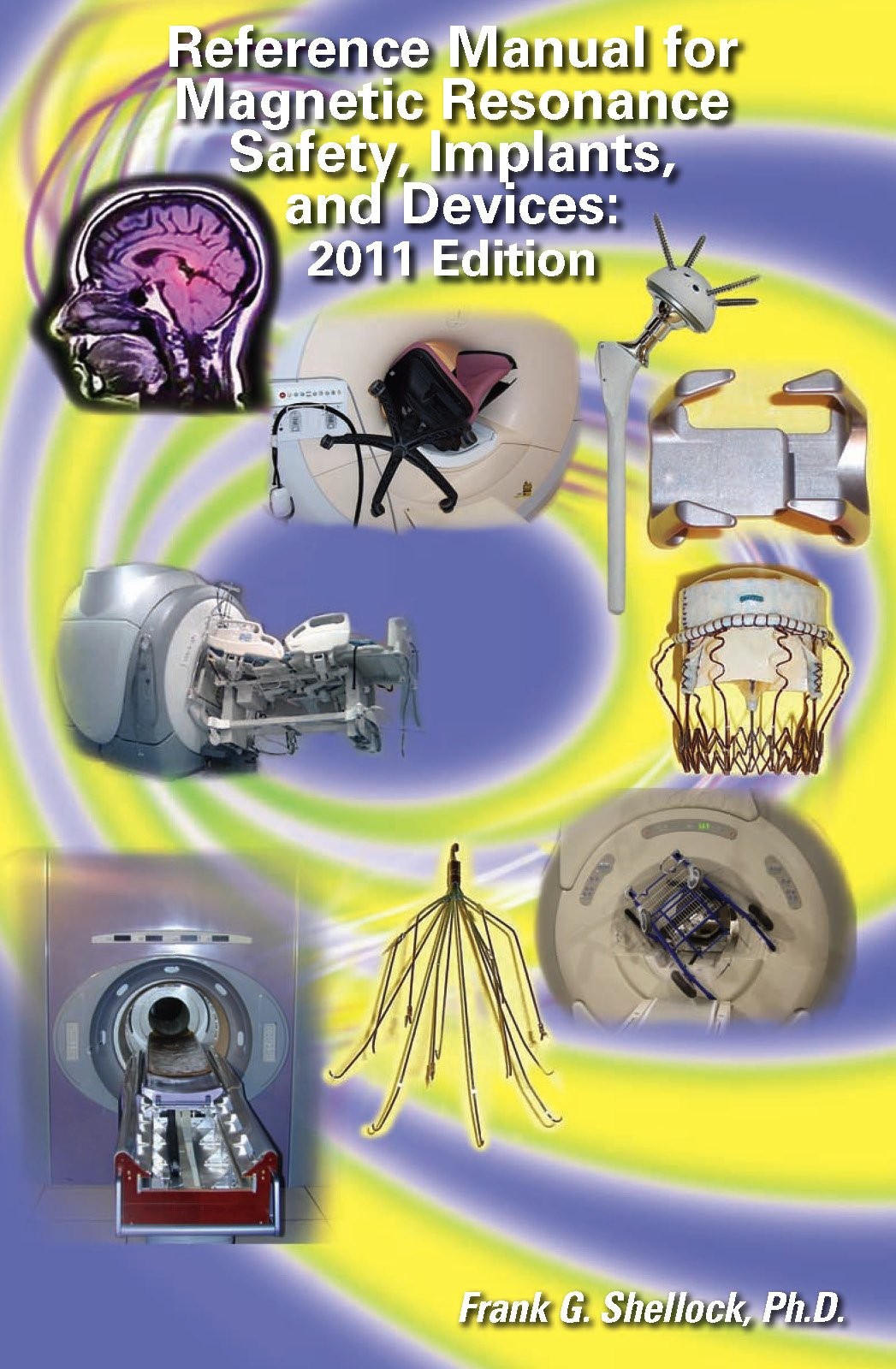 Reference Manual for Magnetic Resonance Safety, Implants, and Devices: 2011