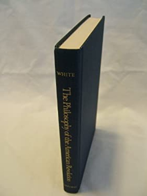 The Philosophy of the American Revolution Hardcover Morton Gabrie