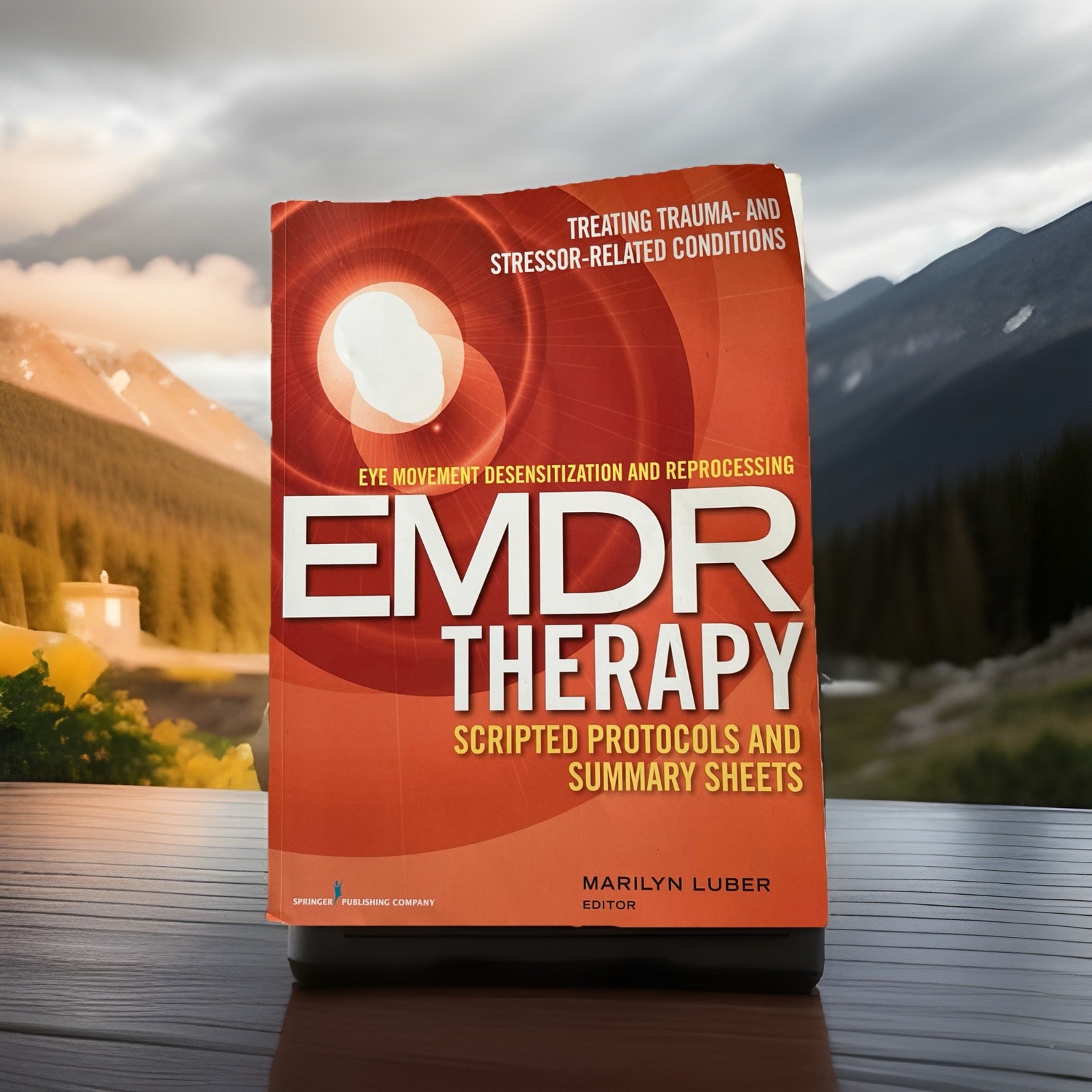 EYE MOVEMENT DESENSITIZATION AND REPROCESSING EMDR Therapy Marilyn Luber Phd