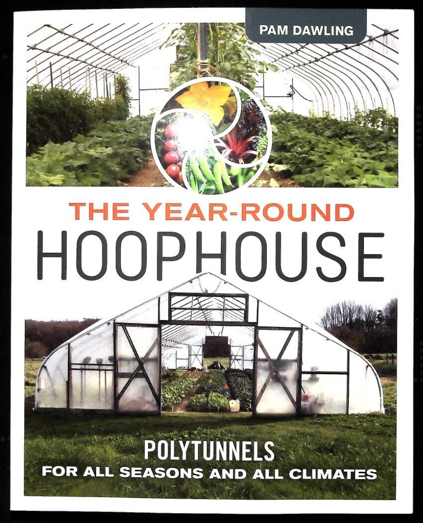 Polytunnels Hoophouse Year-Round for All Seasons and All Climates Book New