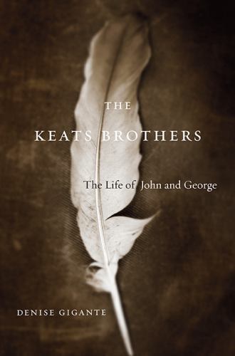The Keats Brothers: The Life of John and – 0674048563, hardcover, Denise Gigante