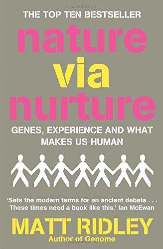 Nature via Nurture: Genes, Experience and What Makes Us Human – Ridley, Matt