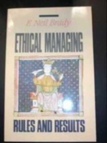 Ethical Managing: Rules and Results – Paperback, by Brady F. Neil – Acceptable