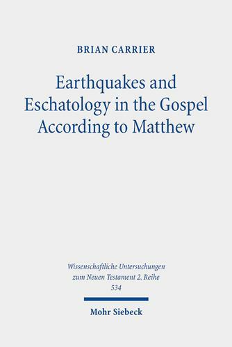 Earthquakes and Eschatology in the Gospel According to Matthew, Paperback by …