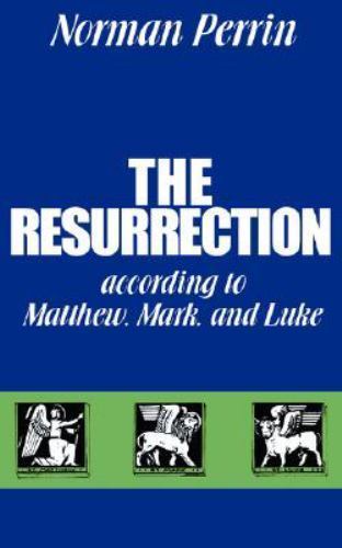 The Resurrection According to Matthew, Mark and Luke by Perrin, Norman