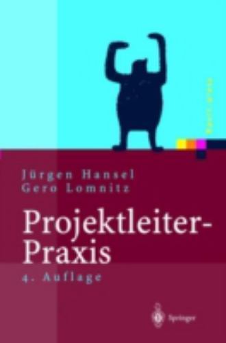 Projektleiter-Praxis: Optimale Kommunikation und Kooperation in der Projektarbei