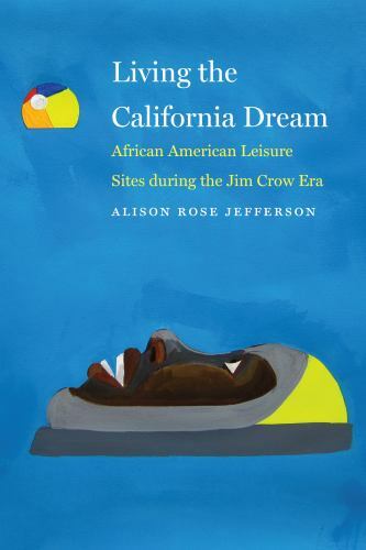 Living the California Dream: African American Leisure Sites during the Jim Crow