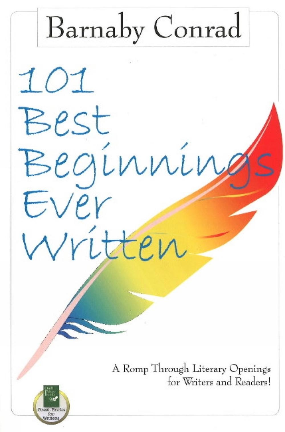 101 Best Beginnings Ever Written: A Romp Through Literary Openings for Writers &