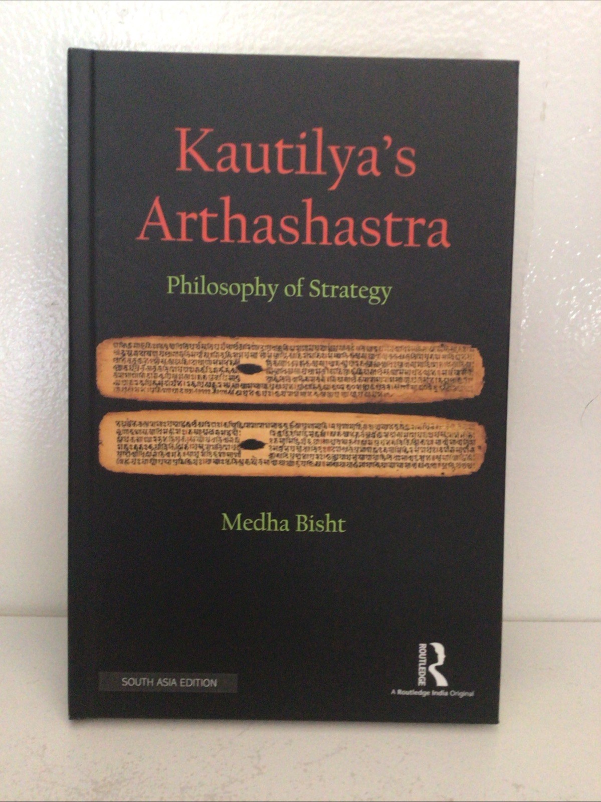 Kautilya’s Arthashastra: Philosophy of Strategy by Medha Bisht HC VG++