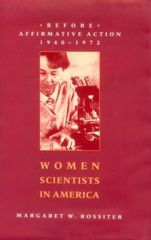 Women Scientists in America : Before Affirmative Action, 1940-197