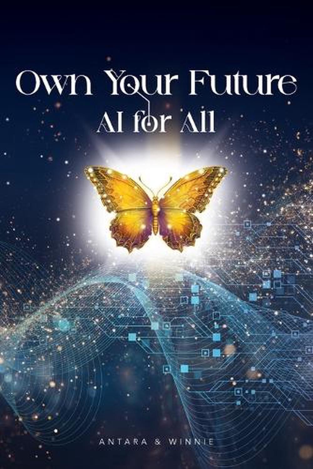 Own Your Future – AI for ALL by Winnie Kroculick Paperback Book